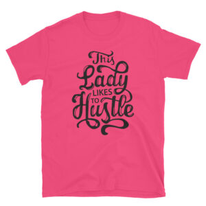 This Lady Loves To Hustle Short-Sleeve Unisex T-Shirt