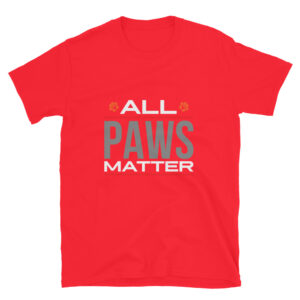 All Paws Matter Short-Sleeve Unisex T-Shirt