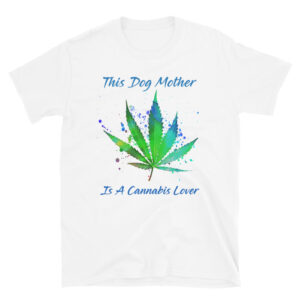 Dog Mother Cannabis Lover Short-Sleeve Unisex T-Shirt